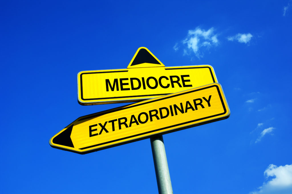 Crossroads of Mediocre and Extraordinary